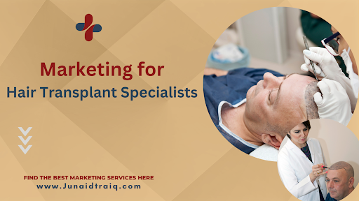 Marketing for Hair Transplant Specialists