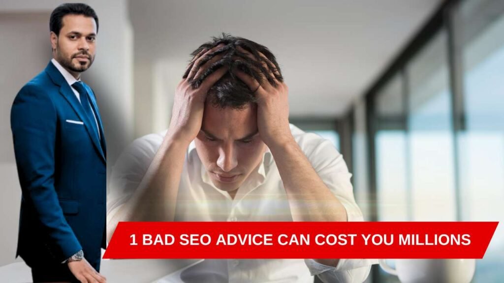 1 bad SEO advice can cost you millions
